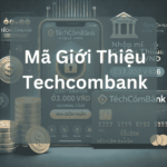 Mã Giới Thiệu Techcombank